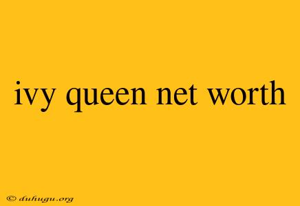 Ivy Queen Net Worth