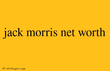 Jack Morris Net Worth