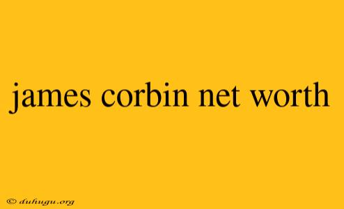 James Corbin Net Worth