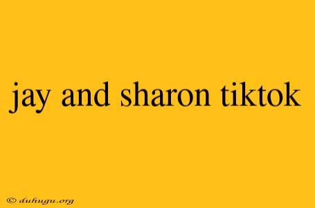 Jay And Sharon Tiktok