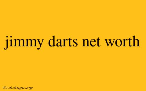 Jimmy Darts Net Worth