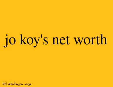 Jo Koy's Net Worth