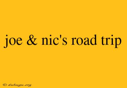 Joe & Nic's Road Trip