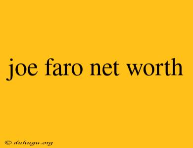 Joe Faro Net Worth