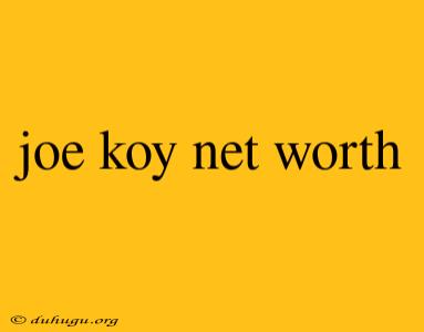 Joe Koy Net Worth