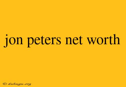 Jon Peters Net Worth