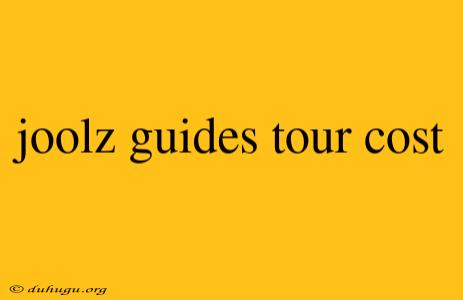 Joolz Guides Tour Cost