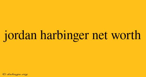 Jordan Harbinger Net Worth