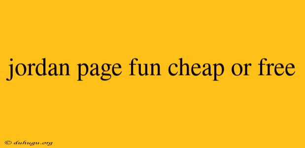 Jordan Page Fun Cheap Or Free