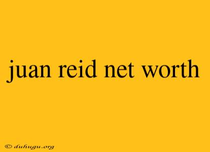 Juan Reid Net Worth