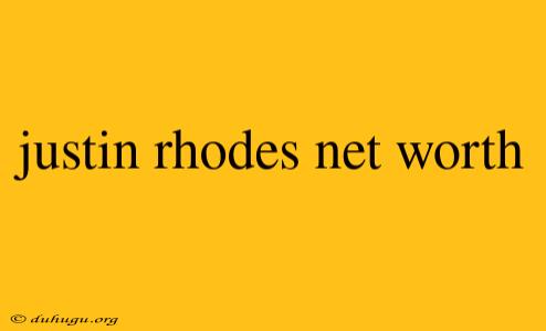 Justin Rhodes Net Worth