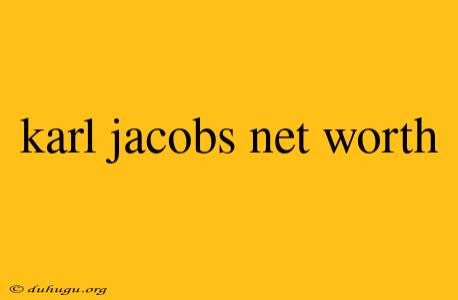 Karl Jacobs Net Worth