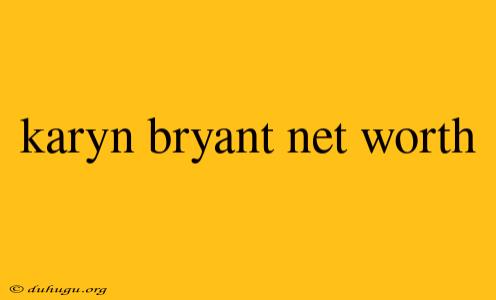 Karyn Bryant Net Worth