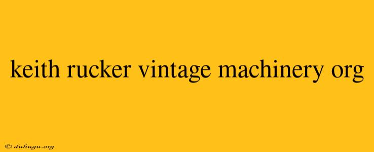 Keith Rucker Vintage Machinery Org