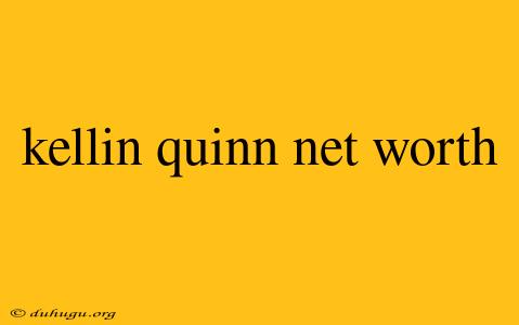 Kellin Quinn Net Worth