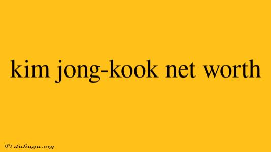 Kim Jong-kook Net Worth