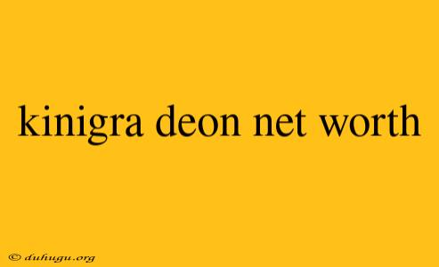 Kinigra Deon Net Worth