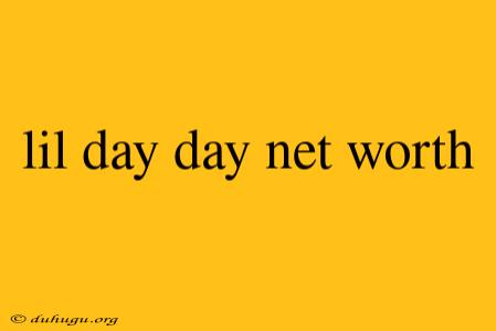 Lil Day Day Net Worth