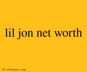 Lil Jon Net Worth