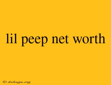 Lil Peep Net Worth