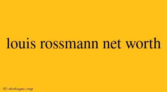 Louis Rossmann Net Worth