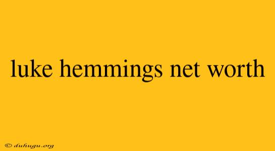 Luke Hemmings Net Worth