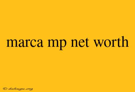 Marca Mp Net Worth