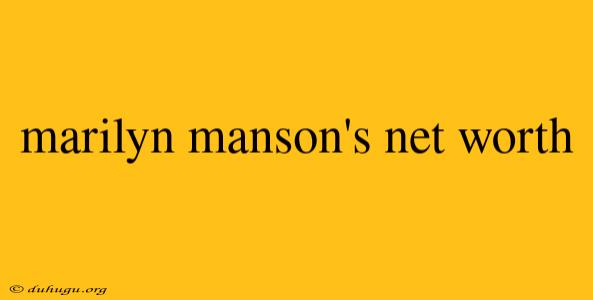 Marilyn Manson's Net Worth