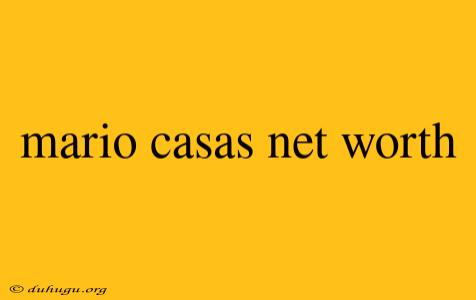 Mario Casas Net Worth