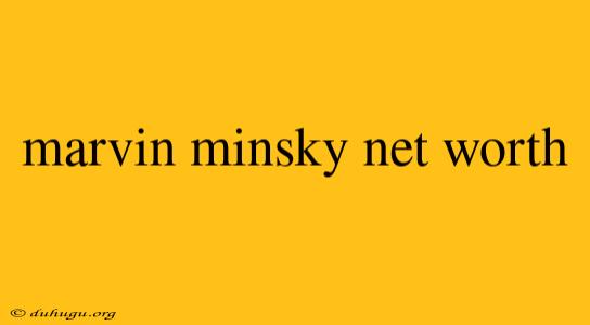 Marvin Minsky Net Worth