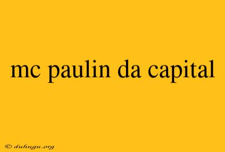 Mc Paulin Da Capital