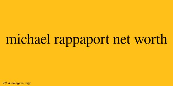 Michael Rappaport Net Worth