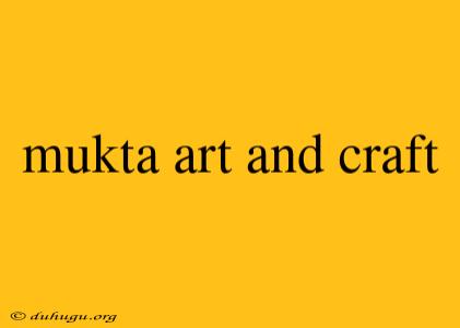 Mukta Art And Craft