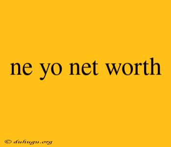 Ne Yo Net Worth