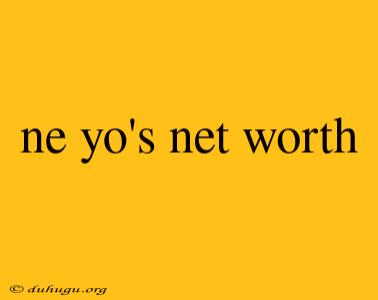 Ne Yo's Net Worth