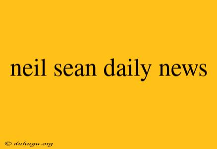 Neil Sean Daily News