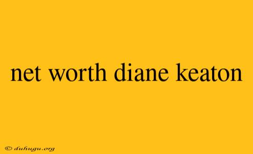 Net Worth Diane Keaton