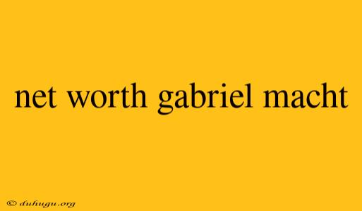 Net Worth Gabriel Macht