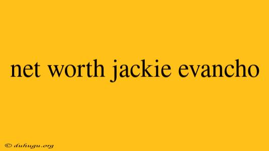 Net Worth Jackie Evancho