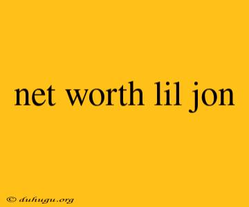 Net Worth Lil Jon