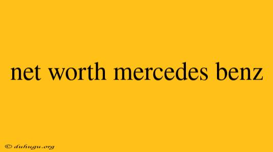 Net Worth Mercedes Benz