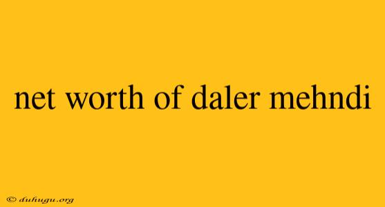 Net Worth Of Daler Mehndi