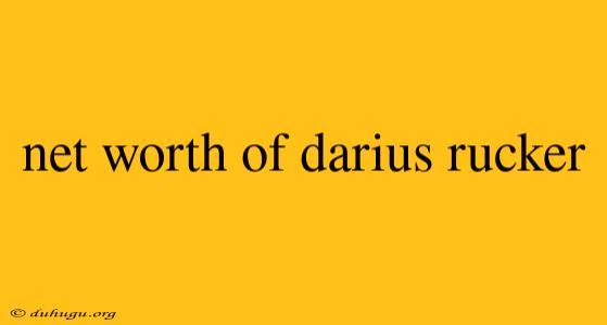 Net Worth Of Darius Rucker