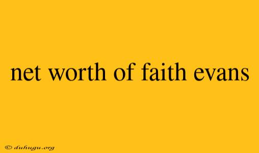 Net Worth Of Faith Evans