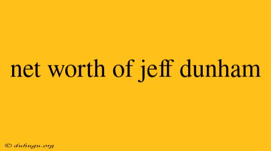 Net Worth Of Jeff Dunham