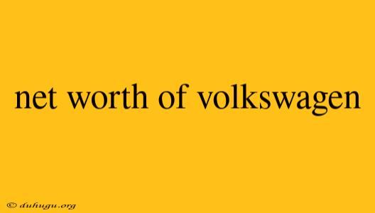 Net Worth Of Volkswagen