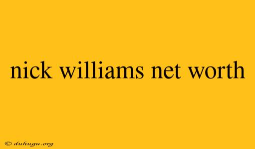 Nick Williams Net Worth