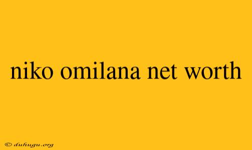 Niko Omilana Net Worth