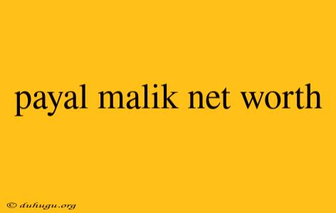 Payal Malik Net Worth