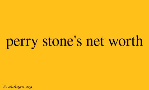 Perry Stone's Net Worth